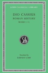 Roman History, Volume I | Dio Cassius | 
