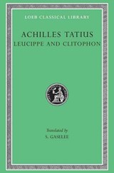 Leucippe and Clitophon - Achilles Tatius - 9780674990500