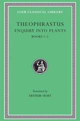 Enquiry into Plants, Volume I - Theophrastus - 9780674990777