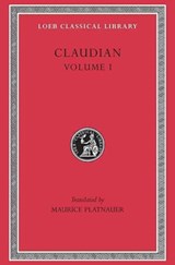 Panegyric on Probinus and Olybrius. Against Rufinus 1 and 2. War against Gildo. Against Eutropius 1 and 2. Fescennine Verses on the Marriage of Honorius. Epithalamium  of Honorius and Maria. Panegyrics on the Third and Fourth Consulships of Honorius. Pane | Claudian | 