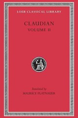 On Stilicho's Consulship 2-3. Panegyric on the Sixth Consulship of Honorius. The Gothic War. Shorter Poems. Rape of Proserpina | Claudian | 