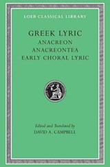 Greek Lyric, Volume II: Anacreon, Anacreontea, Choral Lyric from Olympus to Alcman - Anacreon - 9780674991583