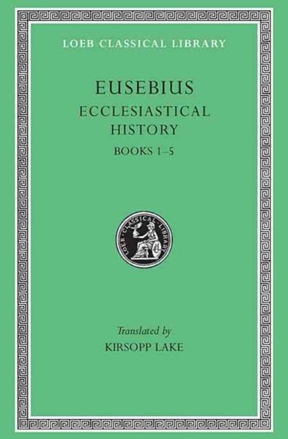 Ecclesiastical History, Volume I, Eusebius - Gebonden - 9780674991699