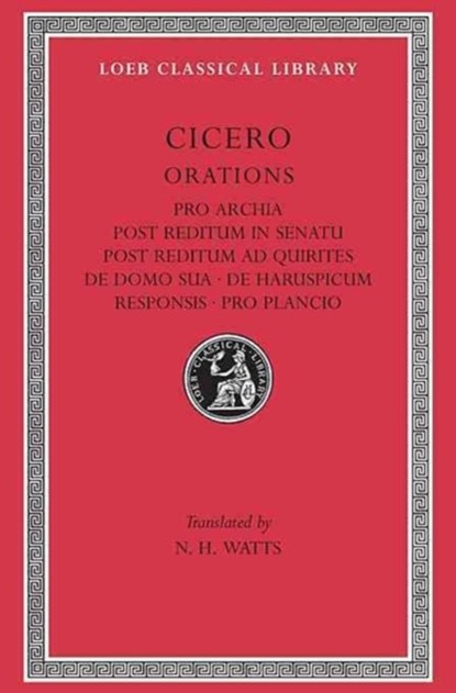 Pro Archia. Post Reditum in Senatu. Post Reditum ad Quirites. De Domo Sua. De Haruspicum Responsis. Pro Plancio, Cicero - Paperback - 9780674991743