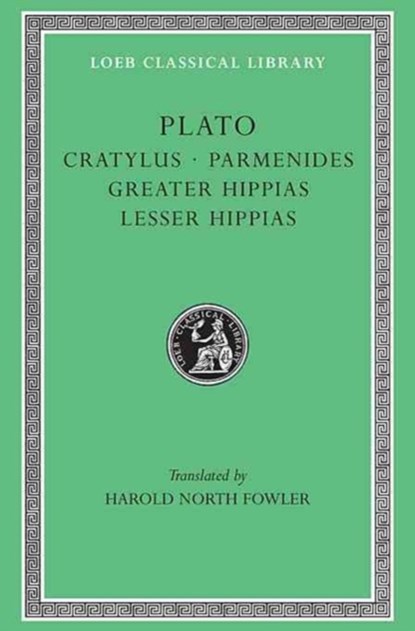 Cratylus. Parmenides. Greater Hippias. Lesser Hippias, Plato - Gebonden - 9780674991859