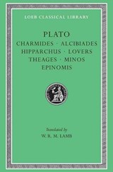 Charmides. Alcibiades I and II. Hipparchus. The Lovers. Theages. Minos. Epinomis | Plato | 