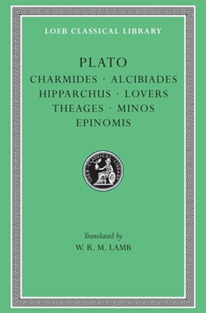 Charmides. Alcibiades. Hipparchus. Lovers. Theages. Minos. Epinomis, Plato - Gebonden - 9780674992214
