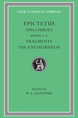 Discourses, Books 3–4. Fragments. The Encheiridion - Epictetus - 9780674992405