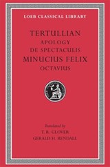 Apology. De Spectaculis. Minucius Felix: Octavius - Tertullian ; Minucius Felix - 9780674992764