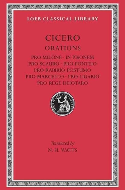 Pro Milone. In Pisonem. Pro Scauro. Pro Fonteio. Pro Rabirio Postumo. Pro Marcello. Pro Ligario. Pro Rege Deiotaro, Cicero - Gebonden - 9780674992788