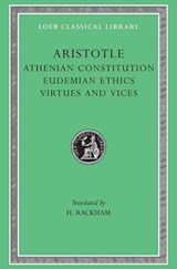 Athenian Constitution. Eudemian Ethics. Virtues and Vices - Aristotle - 9780674993150