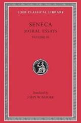 Moral Essays, Volume III - Lucius Annaeus Seneca - 9780674993433