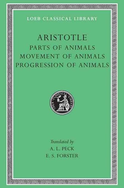 Parts of Animals. Movement of Animals. Progression of Animals, Aristotle - Gebonden - 9780674993570