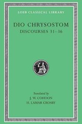 Discourses 31-36 - Dio Chrysostom - 9780674993952