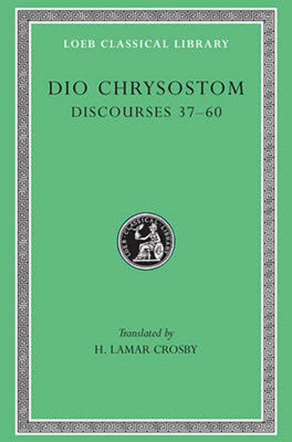 Discourses 37-60, Dio Chrysostom ; H. Lamar Crosby - Gebonden - 9780674994140