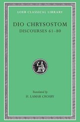 Discourses 61–80 - Dio Chrysostom - 9780674994249