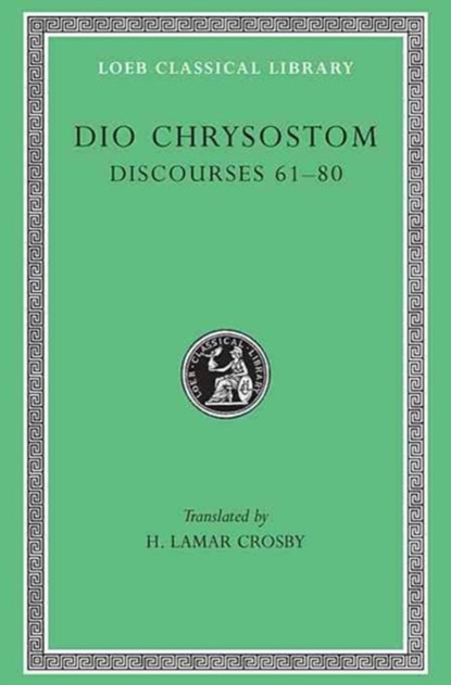 Discourses 61–80, Dio Chrysostom - Gebonden - 9780674994249