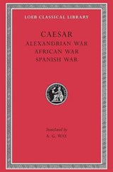 Alexandrian War. African War. Spanish War - Caesar - 9780674994430