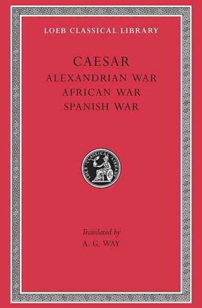 Alexandrian War. African War. Spanish War, Caesar - Gebonden - 9780674994430