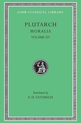 Moralia, Volume XV - Plutarch - 9780674994737