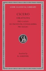 Pro Caelio. De Provinciis Consularibus. Pro Balbo - Cicero - 9780674994928