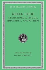 Greek Lyric, Volume III: Stesichorus, Ibycus, Simonides, and Others | Stesichorus ; Ibycus ; Simonides | 
