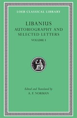Autobiography and Selected Letters, Volume I - Libanius - 9780674995277