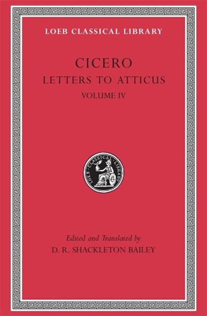Letters to Atticus, Volume IV, Cicero - Paperback - 9780674995406