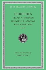 Trojan Women. Iphigenia among the Taurians. Ion | Euripides | 