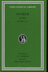 Iliad I | Homer&, A.T. Murray (trans.)& William F. Wyatt (rev.) | 