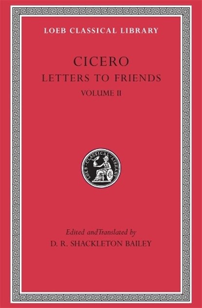 Letters to Friends II, Cicero&, D. R. Shackleton Bailey (ed./trans.) - Gebonden - 9780674995895