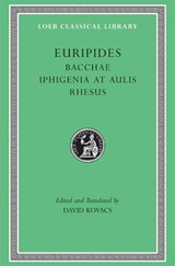 Bacchae. Iphigenia at Aulis. Rhesus - Euripides - 9780674996014