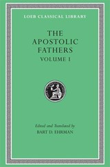 The Apostolic Fathers, Volume I - Bart D. Ehrman - 9780674996076
