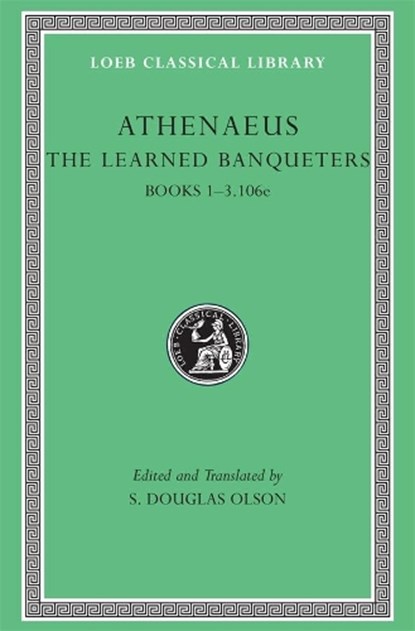 The Learned Banqueters, Volume I, Athenaeus - Gebonden - 9780674996205