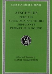 Persians. Seven against Thebes. Suppliants. Prometheus Bound