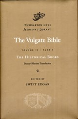 The Vulgate Bible: Volume II The Historical Books: Douay-Rheims Translation - Swift Edgar - 9780674996670