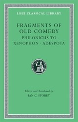 Fragments of Old Comedy, Volume III: Philonicus to Xenophon. Adespota -  - 9780674996779