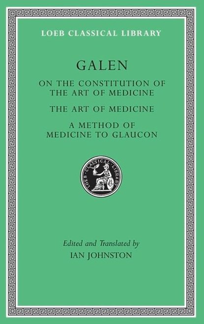 On the Constitution of the Art of Medicine. The Art of Medicine. A Method of Medicine to Glaucon, Galen - Gebonden - 9780674997004