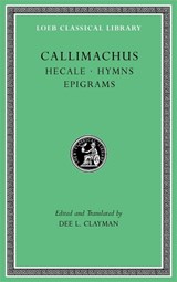 Hecale. Hymns. Epigrams - Callimachus - 9780674997332