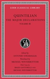 The Major Declamations, Volume III - Quintilian&& edited by Antonio Stramaglia, translated by Michael Winterbottom, notes by Biagio Santorelli & Michael Winterbottom - 9780674997424