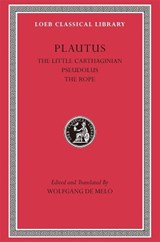 The Little Carthaginian. Pseudolus. The Rope - Titus Maccius Plautus - 9780674999862