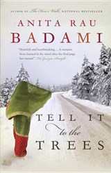 Tell It to the Trees - Anita Rau Badami - 9780676978940