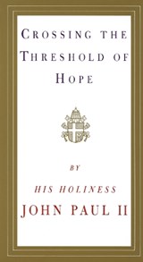 CROSSING THE THRESHOLD OF HOPE - Pope John Paul II - 9780679765615