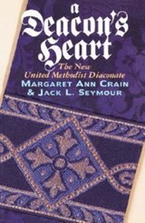 A Deacon's Heart - Jack L. Seymour ; Margaret Ann Crain - 9780687090327