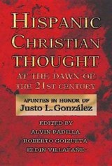 Hispanic Christian Thought At the Dawn of 21st Century - GONZALEZ,  Justo L. - 9780687098132