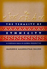 The Tenacity of Ethnicity - Marjorie Mandelstam Balzer - 9780691006734