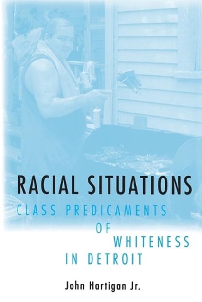 Racial Situations, JOHN,  Jr. Hartigan - Paperback - 9780691028859