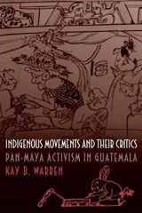 Indigenous Movements and Their Critics - Kay B. Warren - 9780691058825