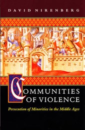 Communities of Violence - Persecution of Minorities in the Middle Ages
