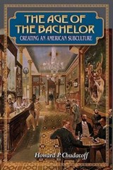 The Age of the Bachelor - Howard P. Chudacoff - 9780691070551